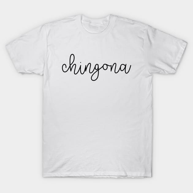 Chingona T-Shirt by kelleesi